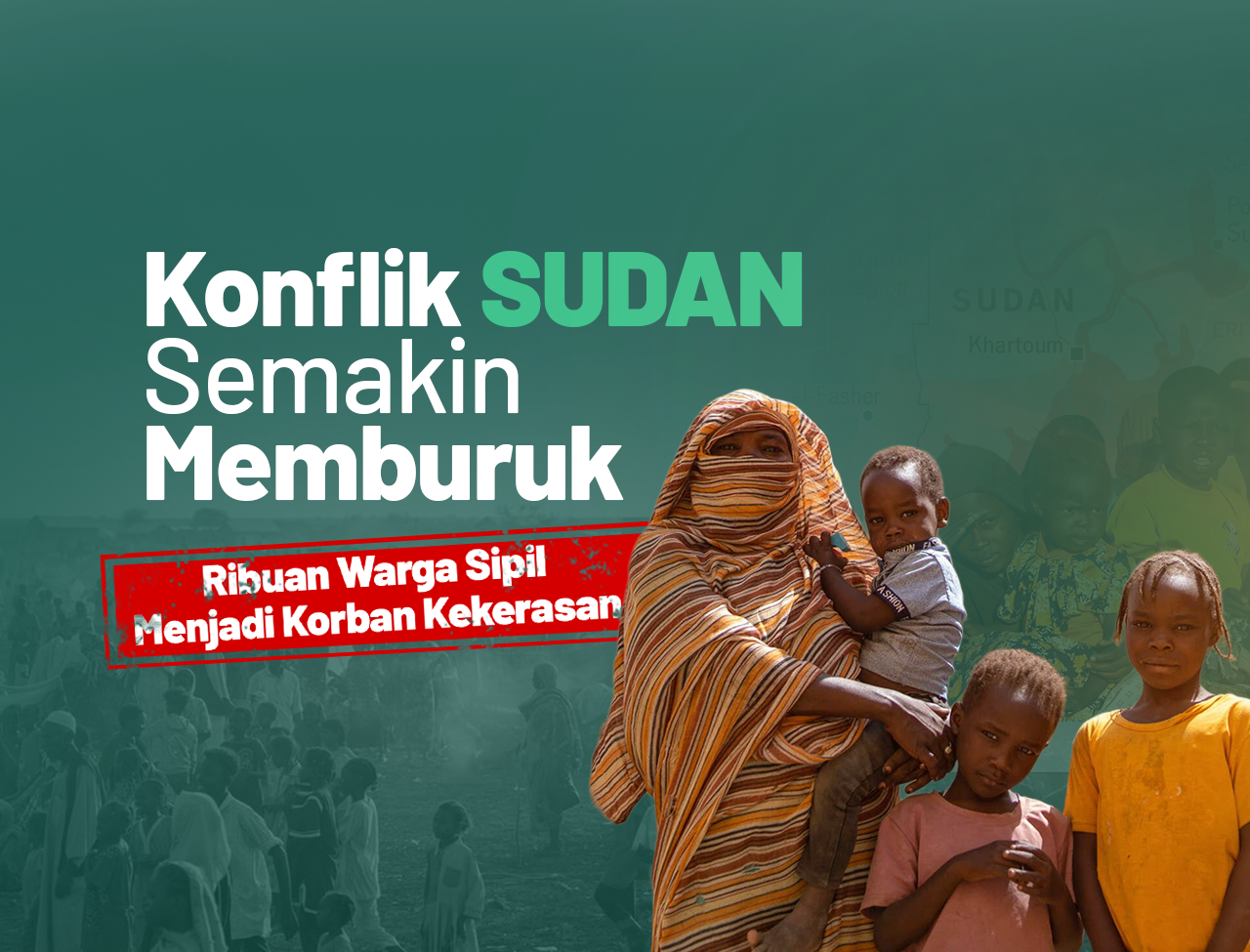 KRISIS KEMANUSIAAN DI SUDAN,SAATNYA BANTU SAUDARA KITA  BERTAHAN!